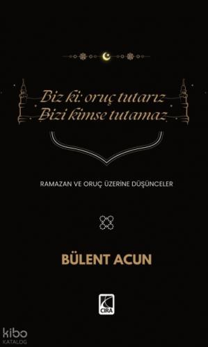 Biz Ki: Oruç Tutarız Bizi Kimse Tutamaz  Frontansicht 1