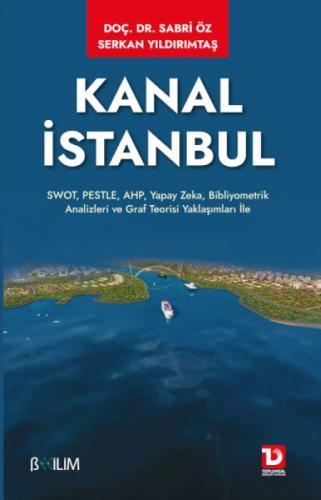 Kanal İstanbul;SWOT, PESTLE, AHP, Yapay Zeka, Bibliyometrik Analizleri ve Graf Teorisi Yaklaşımları ile  Frontansicht 1