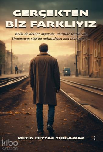 Gerçekten Biz Farklıyız;Belki de Deliler Dışarıda , Akıllılar İçeridedir, Unutmayın Size Ne Anlatıldıysa Ona İnanırsınız  Frontansicht 1