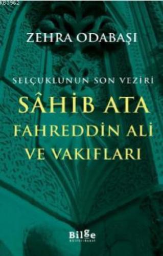 Selçuklunun Son Veziri Sahib Ata Fahreddin Ali ve Vakıfları  Frontansicht 1