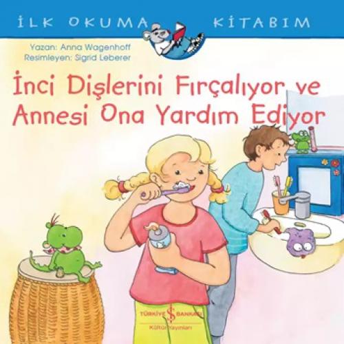 İlk Okuma Kitabım - İnci Dişlerini Fırçalıyor ve Annesi Ona Yardım Ediyor  Frontansicht 1