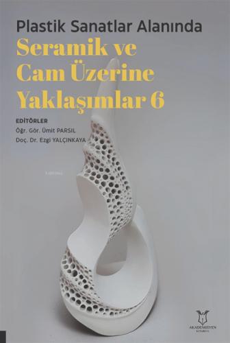 Plastik Sanatlar Alanında Seramik ve Cam Üzerine Yaklaşımlar 6  Frontansicht 1