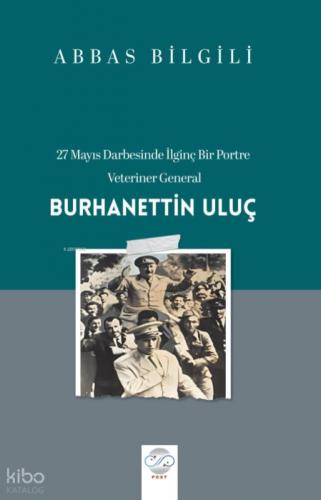 27 Mayıs Darbesinde İlginç Bir Portre: Veteriner General Burhanettin Uluç  Frontansicht 1