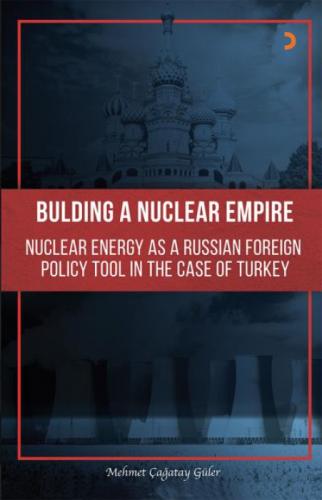 Building A Nuclear Empire Nuclear Energy As A Russian Foreign Policy Tool In The Case of Turkey  Frontansicht 1