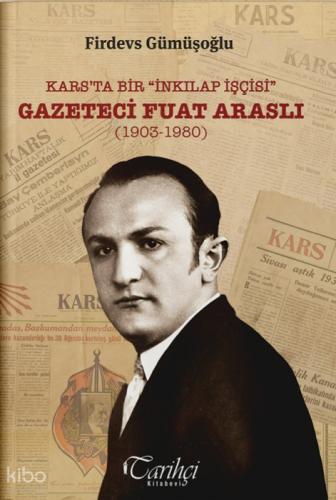 Kars'ta Bir "İnkılap İşçisi" -  Gazeteci Fuat Araslı (1903-1980)  Frontansicht 1