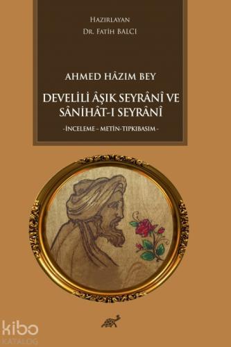 Ahmed Hazım Bey Develili Aşık Seyrani ve Sanihat-ı Seyrani  Frontansicht 1