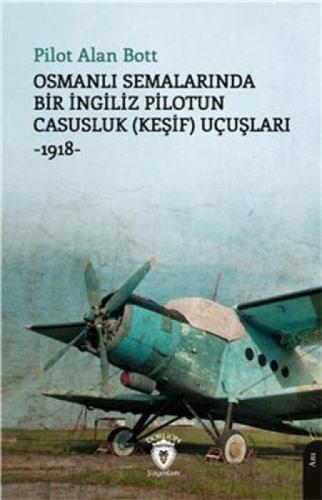 Osmanlı Semalarında Bir İngiliz Pilotun Casusluk (Keşif) Uçuşları 1918  Frontansicht 1