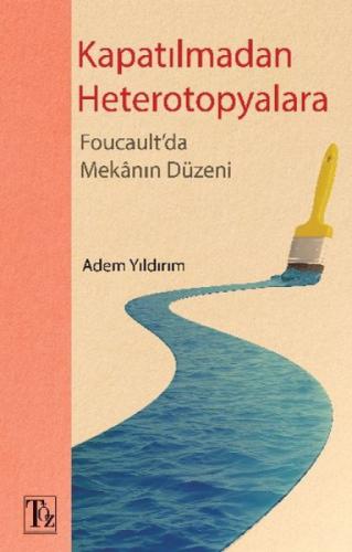 Kapatılmadan Heterotopyalara-Foucault'da Mekanın Düzeni  Frontansicht 1