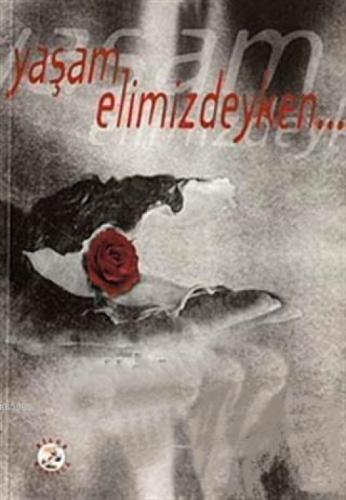 Yaşam Elimizdeyken...  Frontansicht 1