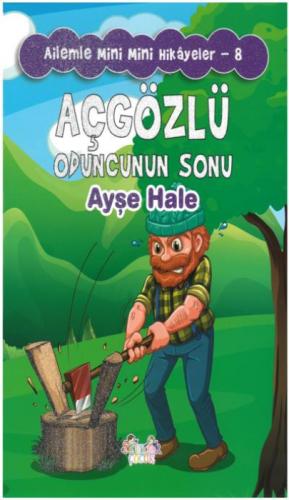 Açgözlü Oduncunun Sonu - Ailemle Mini Mini Hikayeler 8  Frontansicht 1