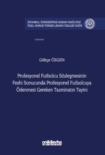 Profesyonel Futbolcu Sözleşmesinin Feshi Sonucunda Profesyonel Futbolcuya Ödenmesi Gereken Tazminatın Tayini;İstanbul Üniversitesi Hukuk Fakültesi Özel Hukuk Yüksek Lisans Tezleri  Frontansicht 1