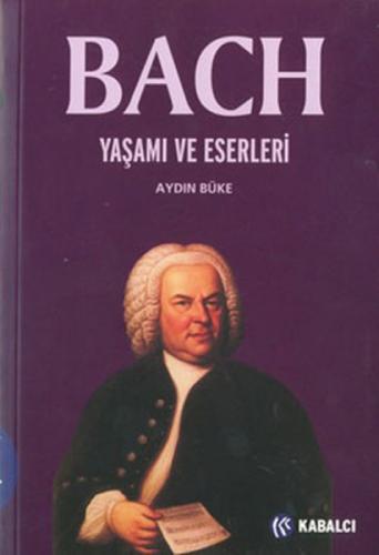 Bach Yaşamı ve Eserleri  Frontansicht 1