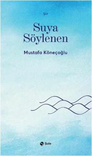 Suya Söylenen  Frontansicht 1