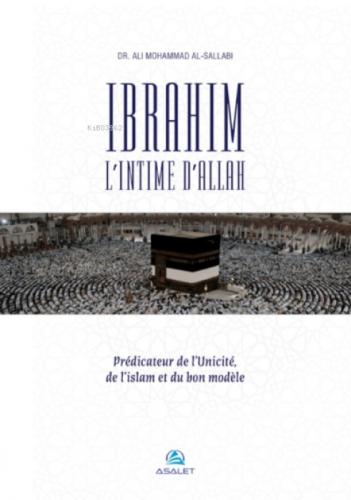 Ibrahim, l'Intime d'Allah Prédicateur de l'Unicité, de l'islam et du bon modèle  Frontansicht 1