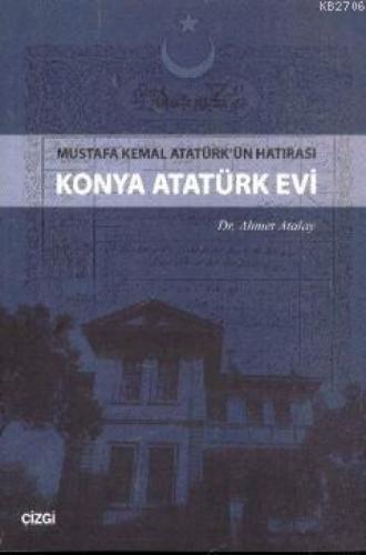 Mustafa Kemal Atatürk'ün Hatırası Konya Atatürk Evi  Frontansicht 1