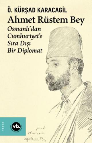 Ahmet Rüstem Bey - Osmanlı'dan Cumhuriyet'e Sıra Dıþı Bir Diplomat (Ciltli)  Frontansicht 1