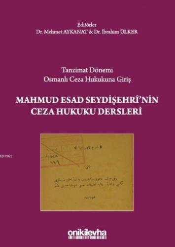 Tanzimat Dönemi Osmanlı Ceza Hukukuna Giriş Mahmud Esad Seydişehri'nin Ceza Hukuku Dersleri  Frontansicht 1