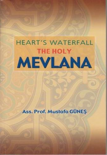 Heart's Waterfall the Holy Mevlana  Frontansicht 1