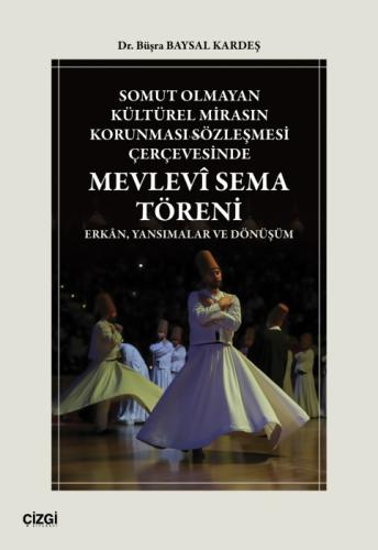 Somut Olmayan Kültürel Mirasın Korunması Sözleşmesi Çerçevesinde Mevlevî Sema Töreni;Erkân, Yansımalar ve Dönüşüm  Frontansicht 1