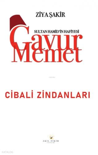 Sultan Hamid'in Hafiyesi - Gavur Memet Cibali Zindanları  Frontansicht 1