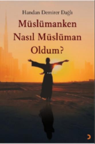 Müslümanken Nasıl Müslüman Oldum?  Frontansicht 1