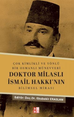 Çok Kimlikli ve Yönlü Bir Osmanlı Münevveri Doktor Milaslı İsmail Hakkı'nın Bilimsel Mirası  Frontansicht 1