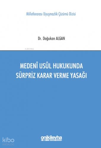 Medeni Usul Hukukunda Sürpriz Karar Verme Yasağı Milletlerarası Uyuşmazlık Çözümü Dizisi No: 11  Frontansicht 1