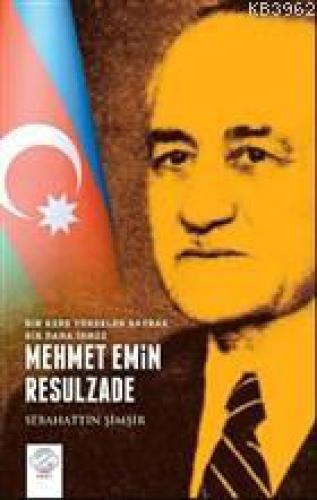 Mehmet Emin Resulzade - Bir Kere Yükselen Bayrak Bir Daha İnmez  Frontansicht 1