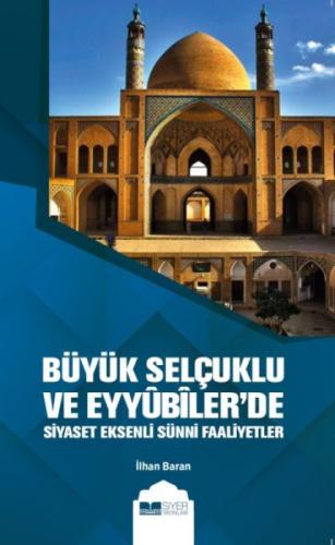 Büyük Selçuklu ve Eyyübiler'de Siyaset Eksenli Sünni Faaliyetler  Frontansicht 1