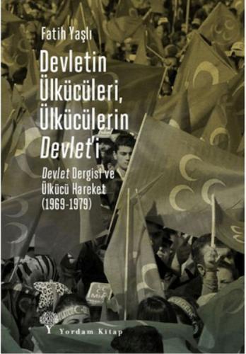 Devletin Ülkücüleri, Ülkücülerin Devlet'i;Devlet Dergisi ve Ülkücü Hareket (1969-1979)  Frontansicht 1