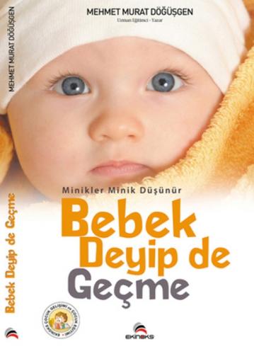 Minikler Minik Düşünür - Bebek Deyip De Geçme  Frontansicht 1