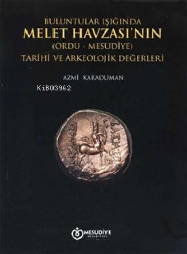 Buluntular Işığında Melet Havzası'nın(Ordu-Mesudiye) Tarihi ve Arkeolojik Değerleri  Frontansicht 1