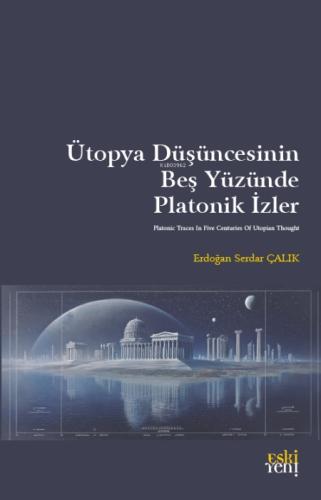 Ütopya Düşüncesinin Beş Yüzünde Platonik İzler  Frontansicht 1