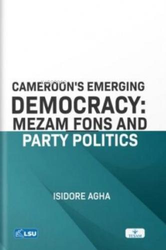 Cameroon's Emerging Democracy: Mezam Fons and Party Politics  Frontansicht 1