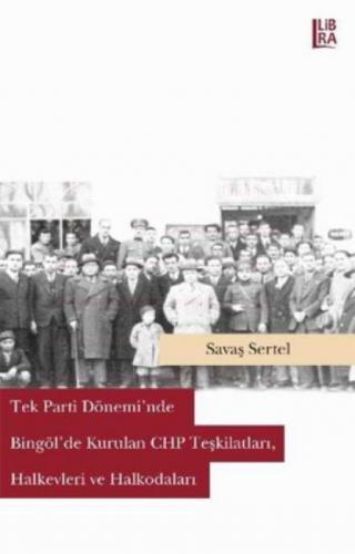 Tek Parti Döneminde Bingöl'de Kurulan CHP Teşkilatları, Halkevleri ve Halkodaları  Frontansicht 1