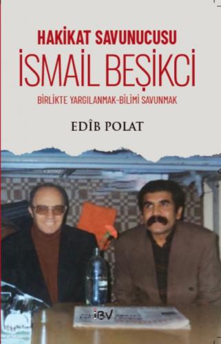 Hakikat Savunucusu - İsmail Beşikçi;Birlikte Yargılanmak-Bilimi Savunmak  Frontansicht 1