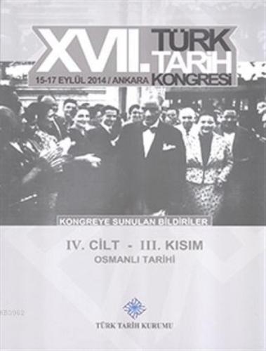 17. Türk Tarih Kongresi 4. Cilt 3. Kısım - Osmanlı Tarihi  Frontansicht 1