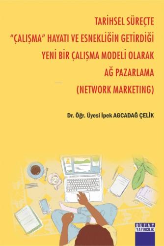 Tarihsel Süreçte '' Çalışma '' Hayatı Ve Esnekliğin Getirdiği Yeni Bir Çalışma Modeli Olarak Ağ Pazarlama ( Network Marketıng )  Frontansicht 1
