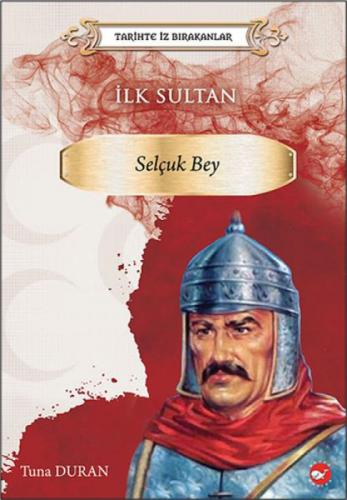 Tarihte İz Bırakanlar - İlk Sultan Selçuk Bey  Frontansicht 1