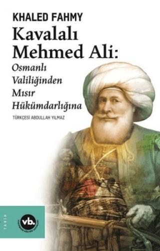Kavalalı Mehmed Ali: Osmanlı Valiliğinden Mısır Hükümranlığına 2. Baskı  Frontansicht 1