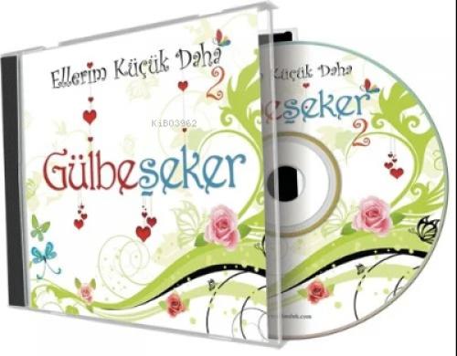 Gülbeşeker (Ellerim Küçük Daha 2 - Cd)  Frontansicht 1