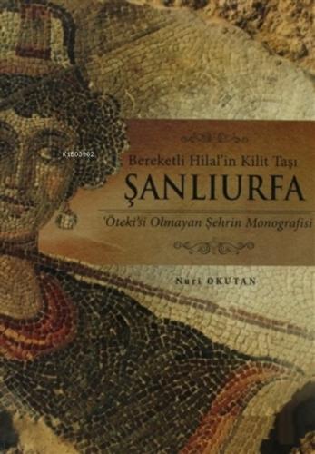 Bereketli Hilal'in Kilit Taşı Şanlıurfa ;Öteki'si Olmayan Şehrin Monografisi  Frontansicht 1