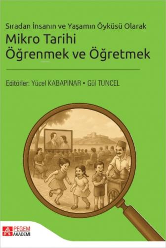 Sıradan İnsanın ve Yaşamın Öyküsü Olarak Mikro Tarihi Öğrenmek ve Öğretmek  Frontansicht 1