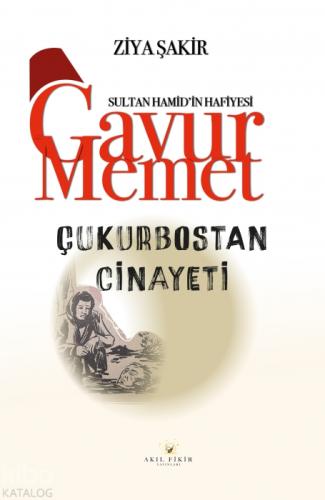 Sultan Hamid'in Hafiyesi Gavur Memet Çukurbostan Cinayeti  Frontansicht 1