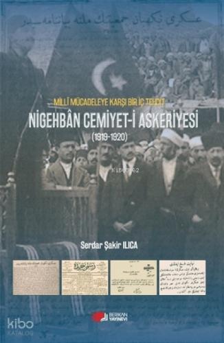 Milli Mücadeleye Karşı Bir Tehdit ;Nigehban Cemiyet-i Askeriyesi (1919-1920)  Frontansicht 1