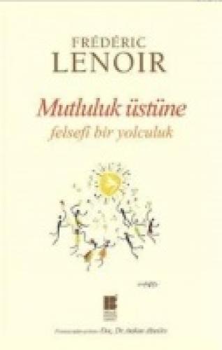 Mutluluk Üstüne Felsefi Bir Yolculuk  Frontansicht 1