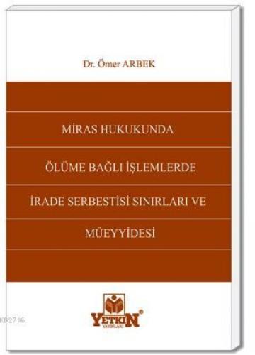 Miras Hukukunda Ölüme Bağlı İşlemlerde İrade Serbestisi Sınırları ve Müeyyidesi  Frontansicht 1