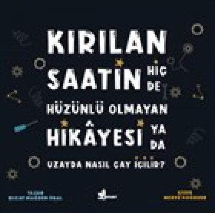 Kırılan Saatin Hiç de Hüzünlü Olmayan Hikayesi Ya da Uzayda Nasıl Çay İçilir?  Frontansicht 1