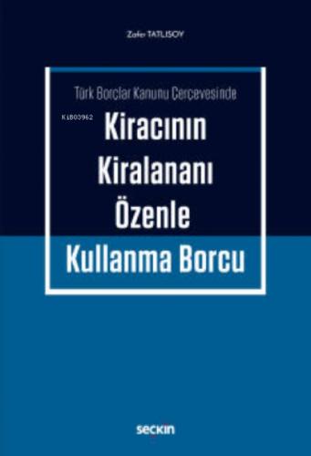 Kiracının Kiralananı Özenle Kullanma Borcu;Türk Borçlar Kanunu Çerçevesinde  Frontansicht 1
