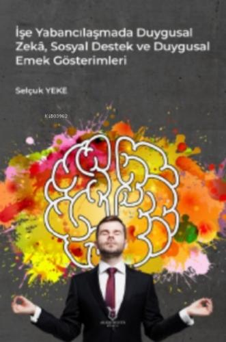 İşe Yabancılaşmada Duygusal Zekâ, Sosyal Destek ve Duygusal Emek Gösterimleri  Frontansicht 1